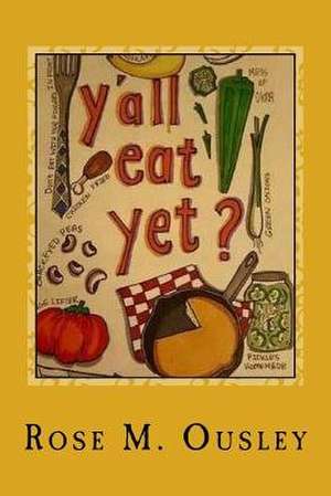 Y'All Eat Yet? de Ousley, Rose M.