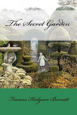 The Secret Garden Frances Hodgson Burnett de Frances Hodgson Burnett