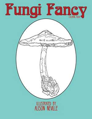 Fungi Fancy de Neville, Alison