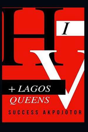 HIV + Lagos Queens de Success Akpojotor