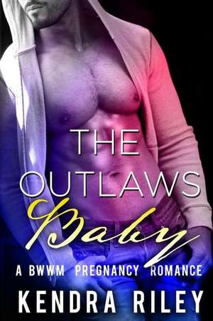 The Outlaw's Baby de Kendra Riley