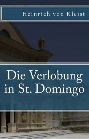 Die Verlobung in St. Domingo de Heinrich Von Kleist