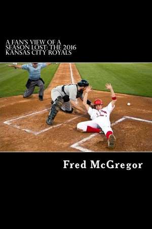 A Fan's View of a Season Lost de McGregor, Fred