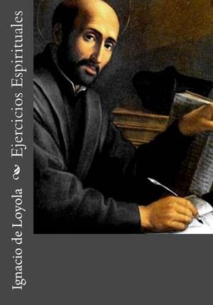 Ejercicios Espirituales de Ignacio De Loyola