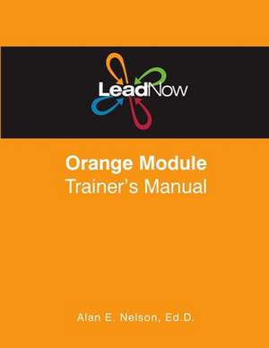 Leadnow Orange Module Trainer's Manual de Alan E. Nelson