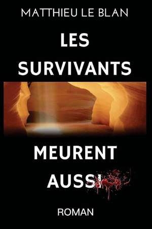 Les Survivants Meurent Aussi de Le Blan, MR Matthieu