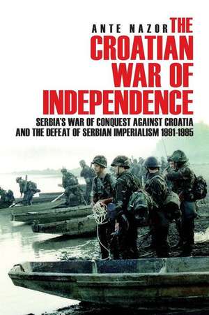 The Croatian War of Independence de Nazor, Ante