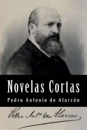 Novelas Cortas (Spanish Edition) de Pedro Antonio de Alarcon