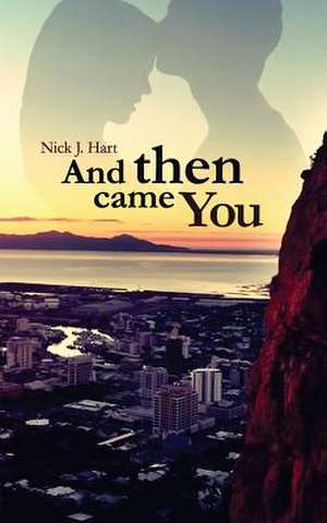 And Then Came You de Hart, Nick J.