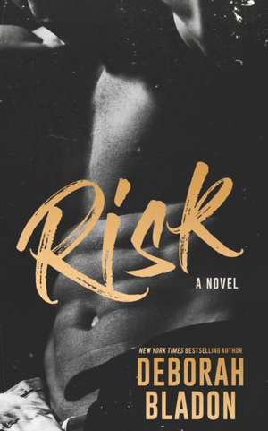 Risk - A Novel de Deborah Bladon