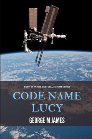 Code Name Lucy de George M. James