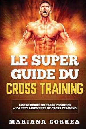 Le Super Guide Du Cross Training de Mariana Correa