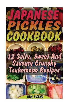 Japanese Pickles Cookbook de Kim Evans