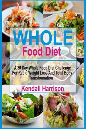 Whole Food Diet de Kendall Harrison