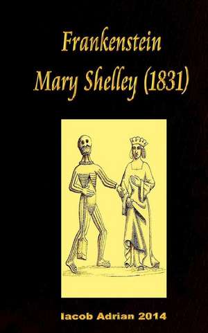 Frankenstein Mary Shelley (1831) de Iacob Adrian