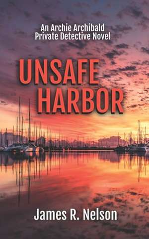 Unsafe Harbor de Nelson, James R.