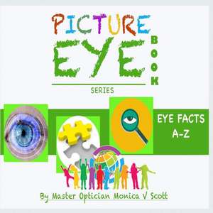 Eye Facts A-Z de Scott, Monica V.