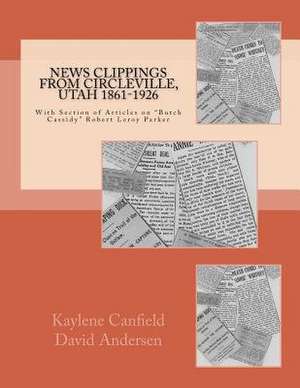 News Clippings from Circleville, Utah 1861-1926 de Kaylene Canfield