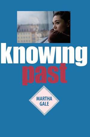 Knowing Past de Martha Gale