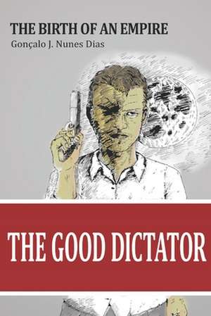 The Good Dictator de Goncalo J. Nunes Dias