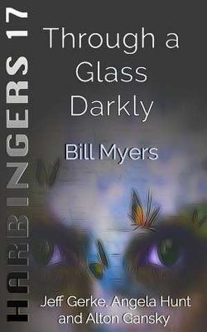 Through a Glass Darkly de Bill Myers
