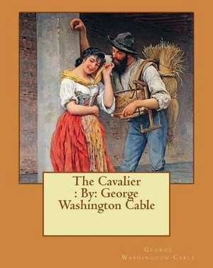 The Cavalier de George Washington Cable