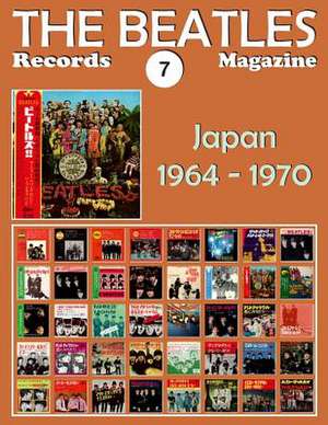 The Beatles Records Magazine - No. 7 - Japan (1964 - 1970) de Juan Carlos Irigoyen Perez