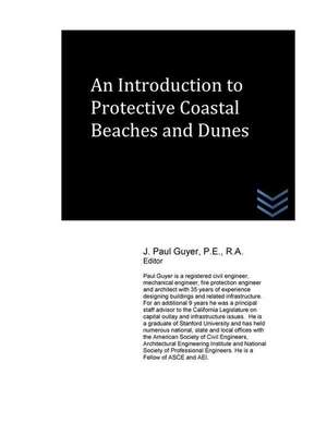 An Introduction to Protective Coastal Beaches and Dunes de J. Paul Guyer