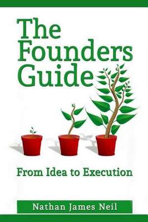 The Founders Guide de MR Nathan J. Neil