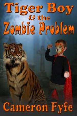 Tiger Boy & the Zombie Problem de Cameron Fyfe
