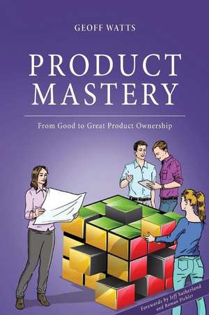 Product Mastery de Watts, Geoff