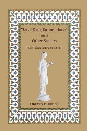 Love Drug Connections and Other Stories de Thomas P. Hanna