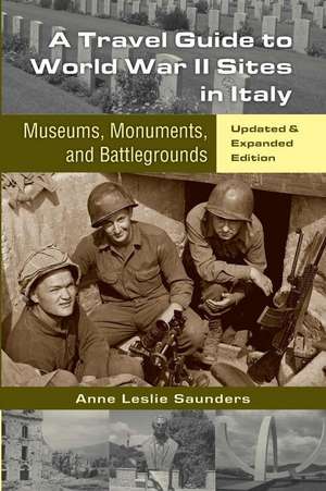 A Travel Guide to World War II Sites in Italy de Anne Leslie Saunders