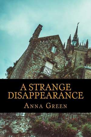 A Strange Disappearance de Anna Katharine Green