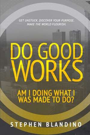 Do Good Works de Stephen Blandino