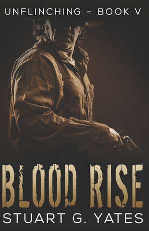 Blood Rise de Stuart G. Yates