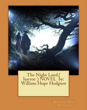 The Night Land.( Horror ) Novel by de William Hope Hodgson