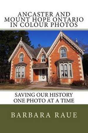 Ancaster and Mount Hope Ontario in Colour Photos de Mrs Barbara Raue