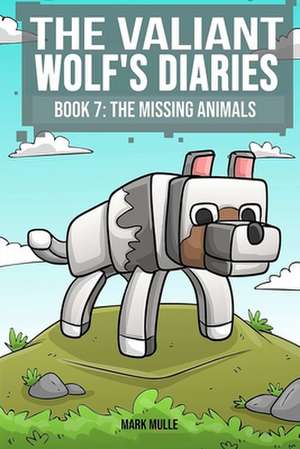 The Valiant Wolf's Diaries (Book 7) de Mark Mulle