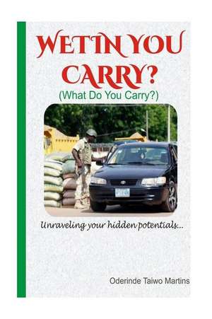 Wetin You Carry? de Oderinde, Taiwo Martins