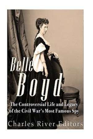 Belle Boyd de Charles River Editors
