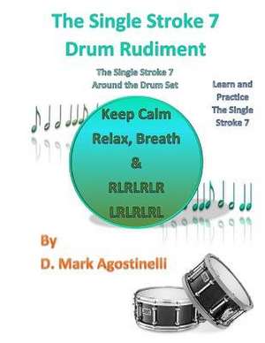 The Single Stroke 7 Drum Rudiment de D. Mark Agostinelli