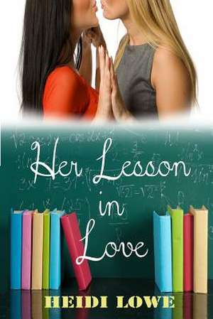 Her Lesson in Love de Lowe, Heidi