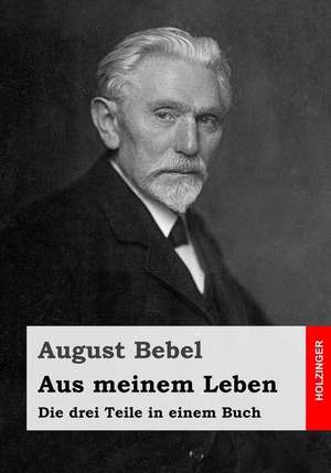 Aus Meinem Leben de August Bebel