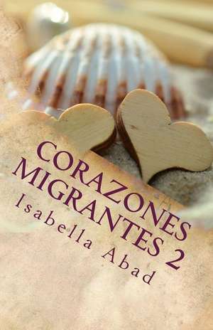 Corazones Migrantes 2 de Abad, Isabella