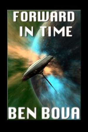 Forward in Time de Ben Bova