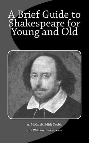 A Brief Guide to Shakespeare for Young and Old de A. McCaleb