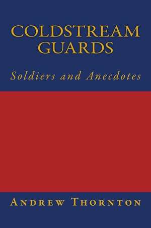 Coldstream Guards de Andrew Thornton