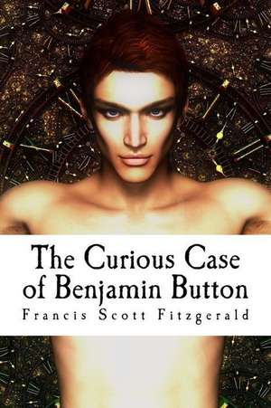 The Curious Case of Benjamin Button de Scott Fitzgerald, Francis