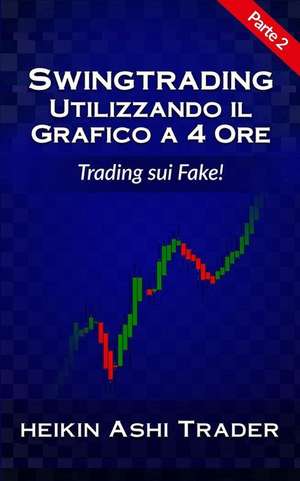 Swing Trading Con Il Grafico a 4 Ore 2 de Heikin Ashi Trader